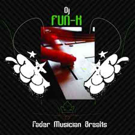 DJ FUN-K - FADER MUSICIAN BREAKS